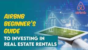 Airbnb Beginner's Guide to Investing in Real Estate Rentals