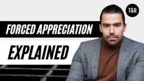 What Is Forced Appreciation For Real Estate Investors? Forced Appreciation Explained