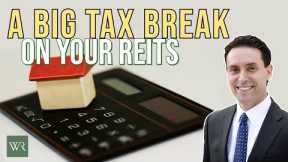 A BIG Tax Break on Your REITs