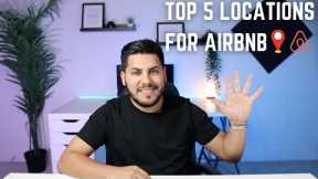 TOP 5 LOCATIONS FOR AIRBNB | FREE TIPS ON HOW TO LOOK FOR A PROFITABLE LOCATION FOR AIRBNB