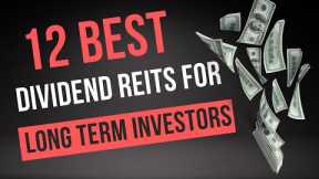 12 Best Dividend Reits for Long Term Investors to Buy Now