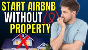 10 Guaranteed Ways to Airbnb Without Owning Property (literally)