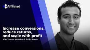 Increase Conversions, Reduce Returns, and Scale with Profit ft. Robby Amaro