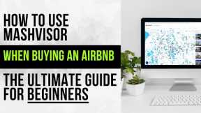 How to use Mashvisor when buying an Airbnb - The Ultimate Guide for Beginners