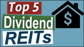 Top 5 Dividend REITs for Long Term Investors - Buy and Hold Dividends
