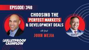 BCF 348: Choosing the Perfect Markets and Development Deals with John Mejia