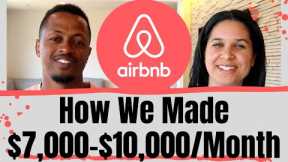We Made $7,000-$10,000/Mo. Hosting on AirBnB | Our Tips for Successful AirBnB Hosting