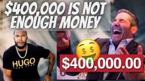 Grant Cardone Said $400,000 Isn't Enough | $35,000 A Month Is Not Enough In America