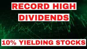 I’m Collecting Record Dividends From These 10%+ Yielding Stocks