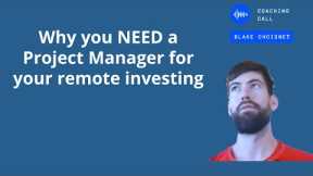 Why you NEED a Project Manager for your remote investing