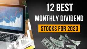 12 Best Monthly Dividend Stocks and Funds to Buy in 2023