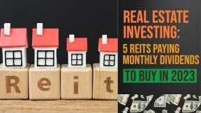 Top 5 Monthly Dividend Paying REITs for Regular Income | Dividend Investing