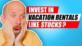 Here Real Estate Investing: How to Invest in Vacation Rentals like Stocks