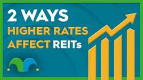 2 Ways Higher Interest Rates Affect REITs