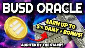BUSD ORACLE Review (EARN UP TO 5% DAILY ROI + 2% BONUS REWARDS!!) | BUSD Oracle LAUNCHES TODAY!!