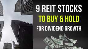 9 Best REIT Stocks to Buy and Hold for Dividend Growth