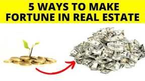 5 Secrets to Making a FORTUNE in Real Estate Investment