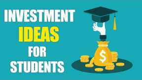 Best Investment Ideas for Students