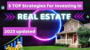Five (5) TOP STRATEGIES for Investing in Real Estate 2023 UPDATED
