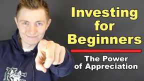 Investing for Beginners: The Power of Appreciation