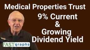 Medical Properties Trust: 9% Current And Growing Dividend Yield | FAST Graphs
