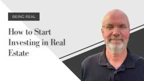 How to Start Investing in Real Estate