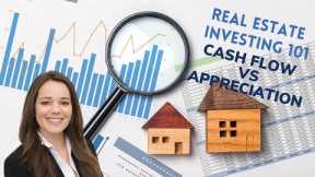 Real Estate Investing 101: Cash Flow vs Appreciation