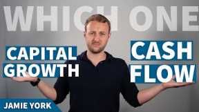 Should you Invest for Capital Growth or Cash Flow? | Property Investing with Jamie York