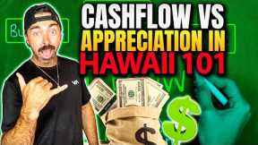 Cash Flow VS Appreciation - What's The Best Real Estate Strategy? || Investing In Hawaii Real Estate