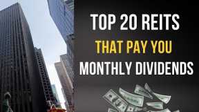 Top 20 Dividend Monthly REITs to Buy Now