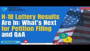 H-1B Lottery Results Are In: What's Next for Petition Filing and Q&A