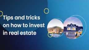 Tips and tricks on how to invest in real estate