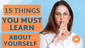 15 Things You Must Learn About Yourself