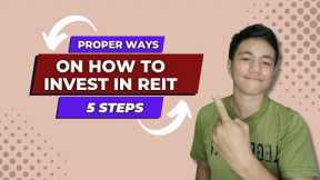 Proper ways on How to invest in REIT (5 STEPS)
