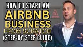 How To Start An Airbnb Business From SCRATCH (Step-By-Step Guide)