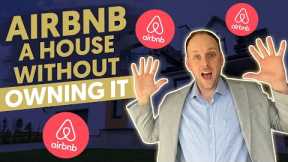 How To Airbnb A House Without Owning It