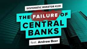 The Failure of Central Banks: Insights from Andrew Beer | Systematic Investor 239