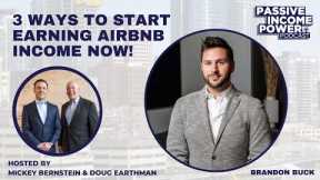 3 ways to start earning Airbnb income NOW! with Brandon Buck
