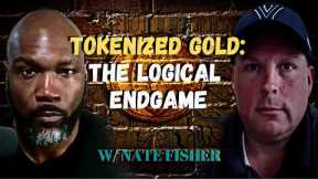 How We Get to a Tokenized Gold End Game w/ Nate Fisher