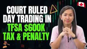 Why Day Trading in Tax-Free Savings Account (TFSA) Is NOT Allowed - Court Case Explaine