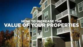 How to Increase the Value of Properties-Real Estate Investing Made Simple