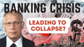 Will the Banking Crisis Lead to Collapse?