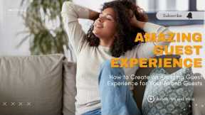 ⚡ How to Create an Amazing Guest Experience for Your Airbnb Guests