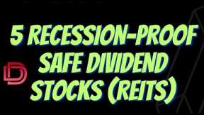 5 Rescession-Proof Dividend Stocks and Safe Dividend Stocks ( REITs ) for Dividend Growth Investing