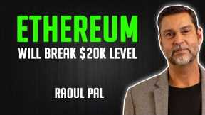 Raoul Pal: Ethereum Will Go Way Beyond $20k