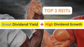 3 REITs with Great Dividend Yield + High Dividend Growth for dividend investing