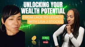 Unlocking Your Wealth Potential w/Lisa J-Stocks
