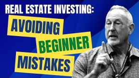 Real Estate Investing: Avoiding Beginner Mistakes