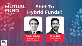 The Mutual Fund Show: Should You Shift Into Hybrid Funds? | BQ Prime