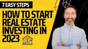 7 steps to get started in Real Estate Investing